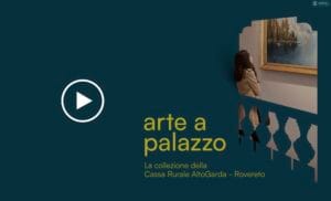 Cassa Rurale Alto Garda e Rovereto - Mostra Arte a Palazzo - intro